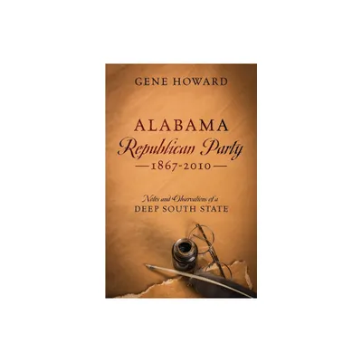 Alabama Republican Party - 1867-2010 - by Gene Howard (Paperback)