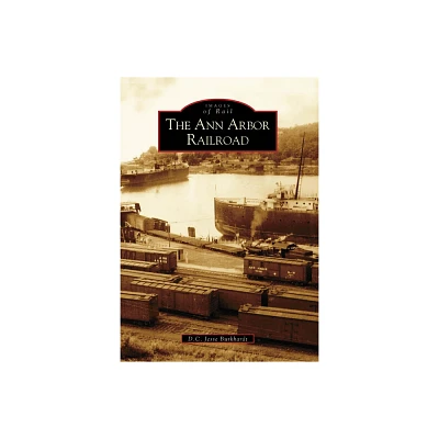 The Ann Arbor Railroad - (Images of Rail) by D C Jesse Burkhardt (Paperback)