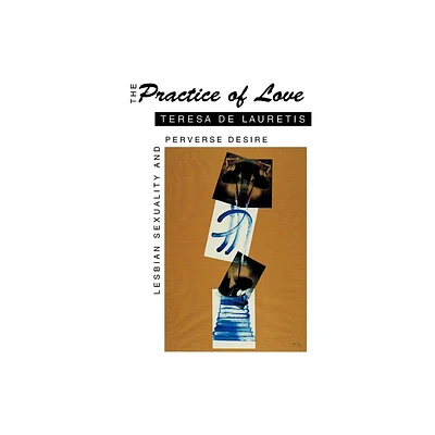 The Practice of Love - by Teresa de Lauretis (Paperback)