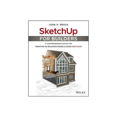 Sketchup for Builders - by John G Brock (Paperback)