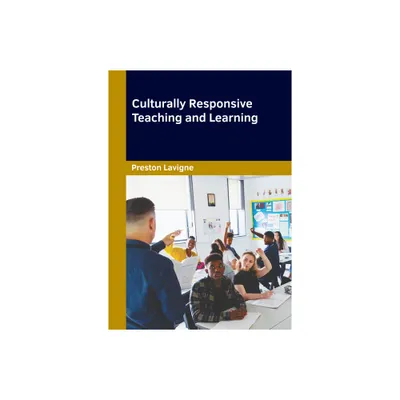 Culturally Responsive Teaching and Learning - by Preston LaVigne (Hardcover)