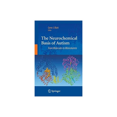 The Neurochemical Basis of Autism - by Gene J Blatt (Hardcover)