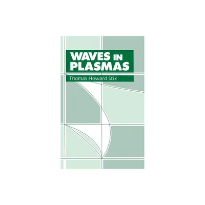 Waves in Plasmas - by Thomas H Stix (Hardcover)