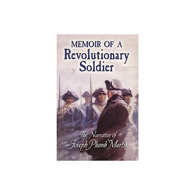 Memoir of a Revolutionary Soldier - (Dover Books on Americana) by Joseph Plumb Martin (Paperback)