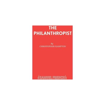 The Philanthropist - by Christopher Hampton (Paperback)