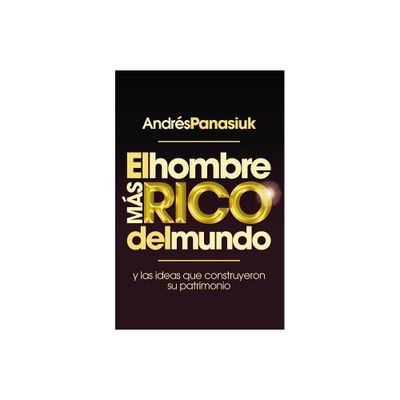 El Hombre Ms Rico del Mundo - by Andrs Panasiuk (Paperback)