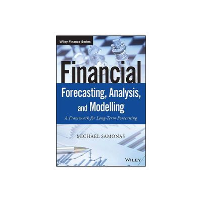 Financial Forecasting, Analysis, and Modelling - (Wiley Finance) by Michael Samonas (Hardcover)