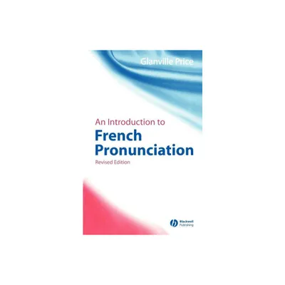 An Introduction to French Pronunciation - (Blackwell Reference Grammars) 2nd Edition by Glanville Price (Paperback)