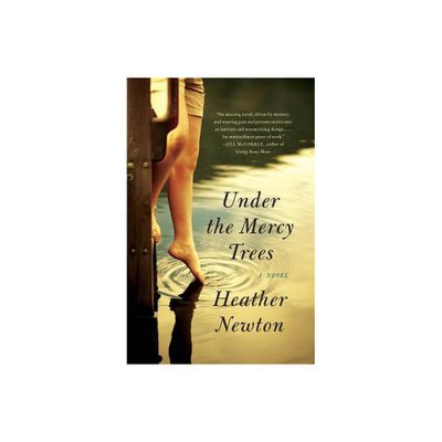 Under the Mercy Trees - by Heather Newton (Paperback)