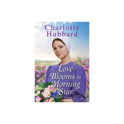 Love Blooms in Morning Star - (The Maidels of Morning Star) by Charlotte Hubbard (Paperback)