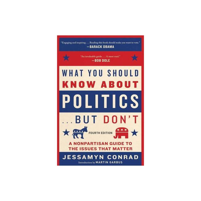 What You Should Know about Politics . . . But Dont, Fourth Edition - 4th Edition by Jessamyn Conrad (Paperback)