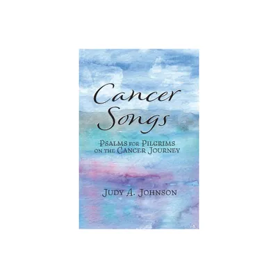 Cancer Songs - by Judy A Johnson (Paperback)