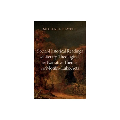 Social-Historical Readings of Literary, Theological, and Narrative Themes and Motifs in Luke-Acts