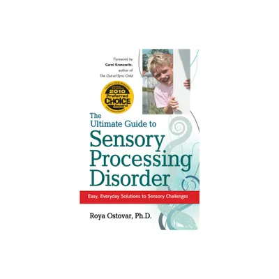 The Ultimate Guide to Sensory Processing Disorder - by Roya Ostovar (Paperback)