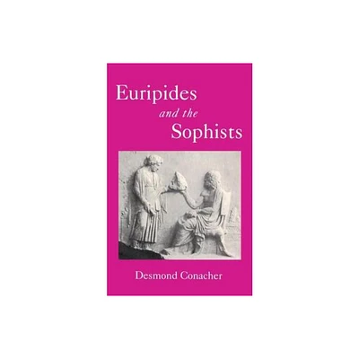 Euripides and the Sophists - (Bcpaperbacks) by D J Conacher (Paperback)