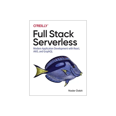 Full Stack Serverless - by Nader Dabit (Paperback)