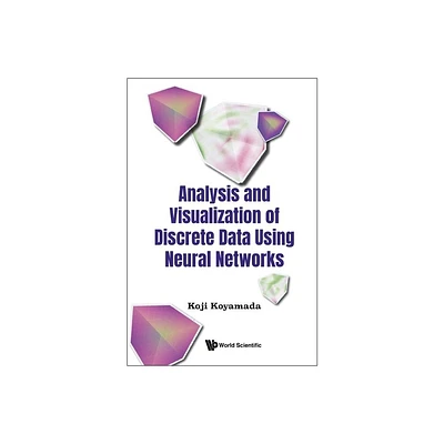 Analysis and Visualization of Discrete Data Using Neural Networks - by Koji Koyamada (Hardcover)