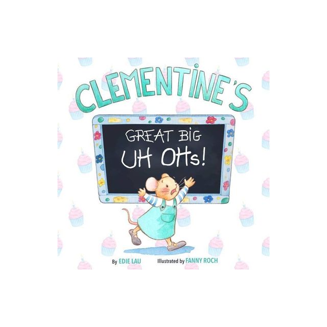 Clementines Great Big Uh Ohs - by Edie Lau (Paperback)