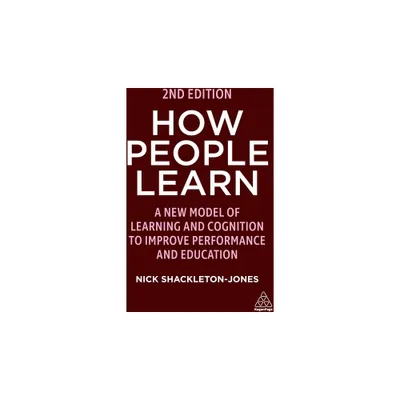 How People Learn - 2nd Edition by Nick Shackleton-Jones (Paperback)