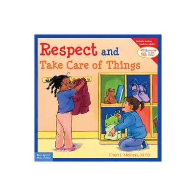 Respect and Take Care of Things - (Learning to Get Along(r)) by Cheri J Meiners (Paperback)