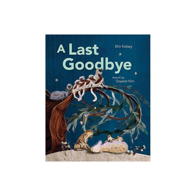 A Last Goodbye - by Elin Kelsey (Hardcover)