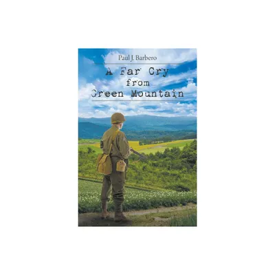 A Far Cry From Green Mountain - by Paul J Barbero (Paperback)