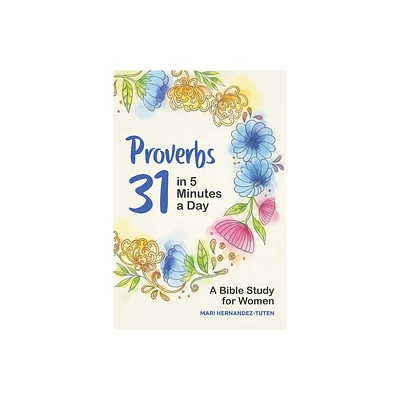 Proverbs 31 in 5 Minutes a Day - by Mari Hernandez-Tuten (Paperback)