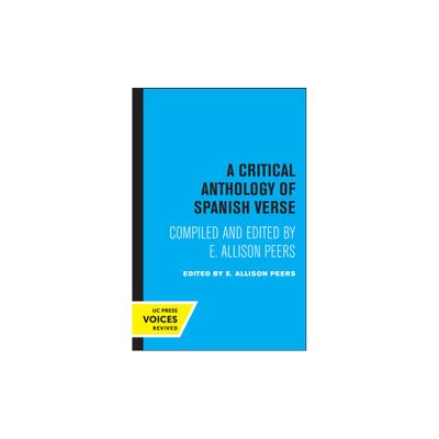 A Critical Anthology of Spanish Verse - by E Allison Peers (Paperback)