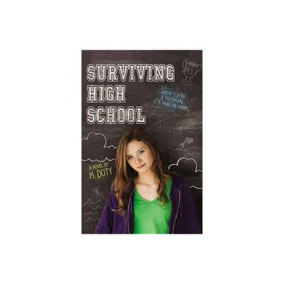 Surviving High School - by M Doty (Paperback)