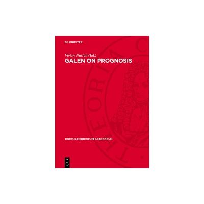 Galen on Prognosis - (Corpus Medicorum Graecorum) by Vivian Nutton (Hardcover)