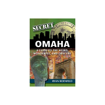 Secret Omaha - by Ryan Roenfeld (Paperback)