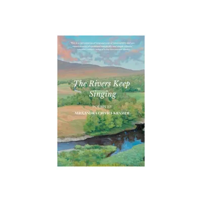 The Rivers Keep Singing - by Alexandra Crivici-Kramer (Paperback)