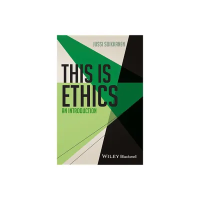 This Is Ethics - (This Is Philosophy) Annotated by Jussi Suikkanen (Paperback)