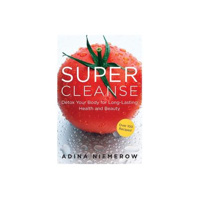 Super Cleanse - by Adina Niemerow (Paperback)