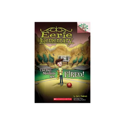 The Hall Monitors Are Fired!: A Branches Book (Eerie Elementary #8) - by Jack Chabert (Paperback)