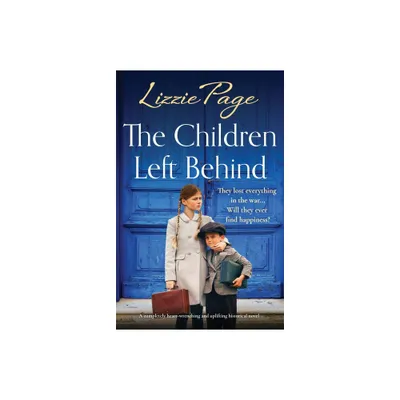 The Children Left Behind - (Shilling Grange Childrens Home) by Lizzie Page (Paperback)