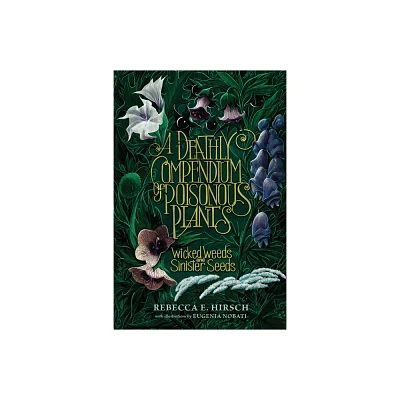 A Deathly Compendium of Poisonous Plants - by Rebecca E Hirsch (Paperback)