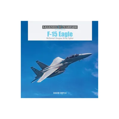 F-15 Eagle - (Legends of Warfare: Aviation) by David Doyle (Hardcover)