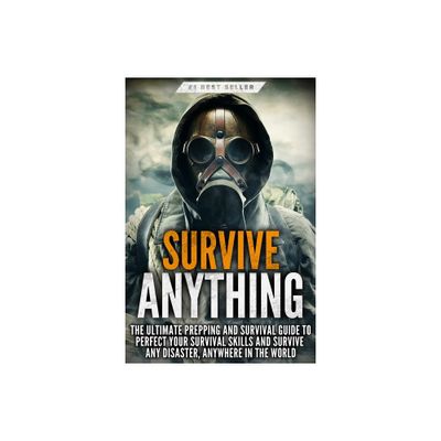 Survive ANYTHING - by Beau Griffin (Paperback)