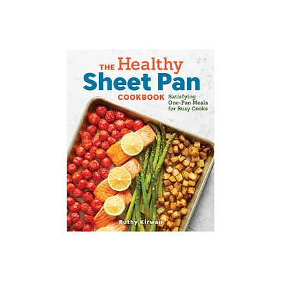 The Healthy Sheet Pan Cookbook - by Ruthy Kirwan (Paperback)