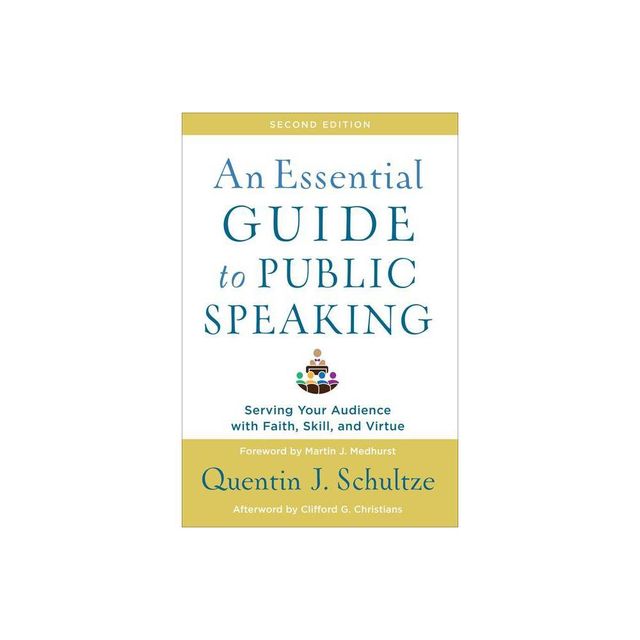 An Essential Guide to Public Speaking - 2nd Edition by Quentin J Schultze (Paperback)