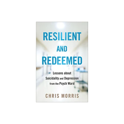 Resilient and Redeemed - by Chris Morris (Hardcover)