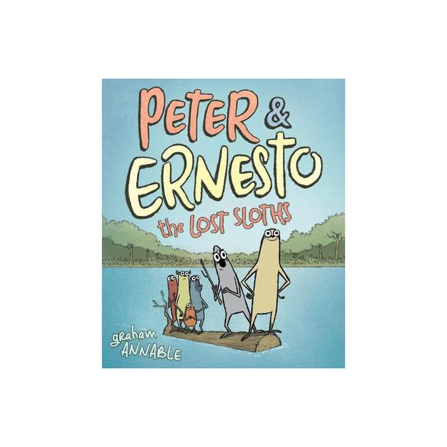 Peter & Ernesto: The Lost Sloths - by Graham Annable (Hardcover)