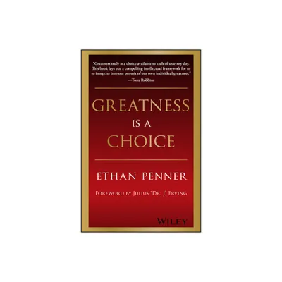 Greatness Is a Choice - by Ethan Penner (Hardcover)