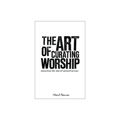 The Art of Curating Worship - by Mark Pierson (Paperback)