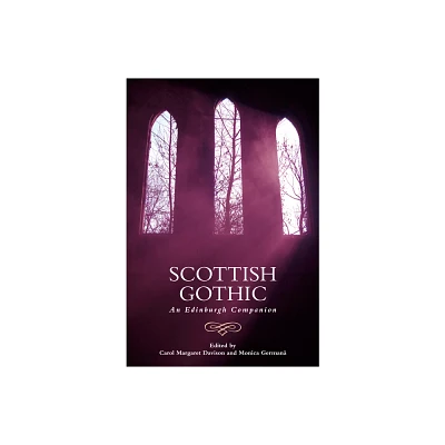 Scottish Gothic - (Edinburgh Companions to the Gothic) by Carol Margaret Davison & Monica German (Paperback)