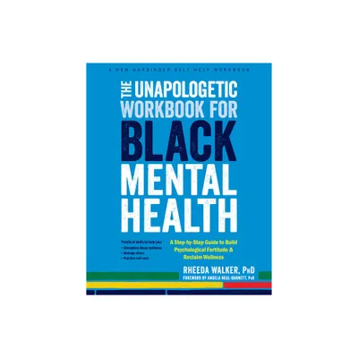 The Unapologetic Workbook for Black Mental Health - by Rheeda Walker (Paperback)