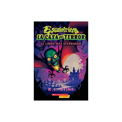 Escalofros: La Casa del Terror #1: El Libro Ms Aterrador (Goosebumps House of Shivers #1: Scariest. Book. Ever.) - by R L Stine (Paperback)