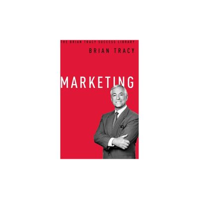 Marketing - (Brian Tracy Success Library) by Brian Tracy (Paperback)