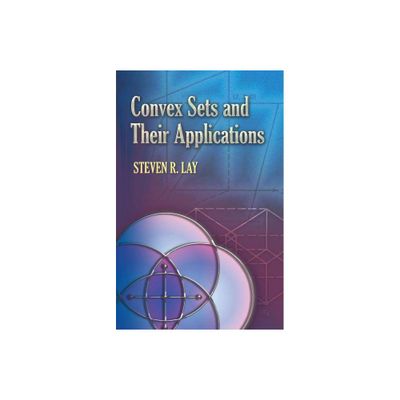 Convex Sets and Their Applications - (Dover Books on Mathematics) by Steven R Lay (Paperback)